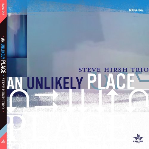 Steve Hirsh Trio - An Unlikely Place (2022)