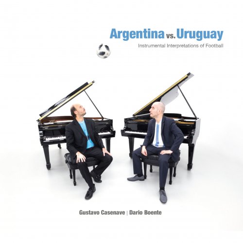 Gustavo Casenave & Dario Boente - Argentina vs. Uruguay: Instrumental Interpretations of Football (2022)