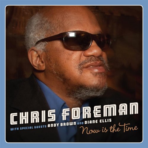 Chris Foreman - Now Is the Time (2015)