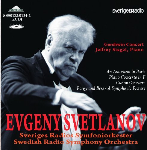 Jeffrey Siegel, Swedish Radio Symphony Orchestra, Evgeny Svetlanov - Gershwin: An American in Paris / Piano concerto in F / Cuban ouverture / Porgy and Bess (2011)
