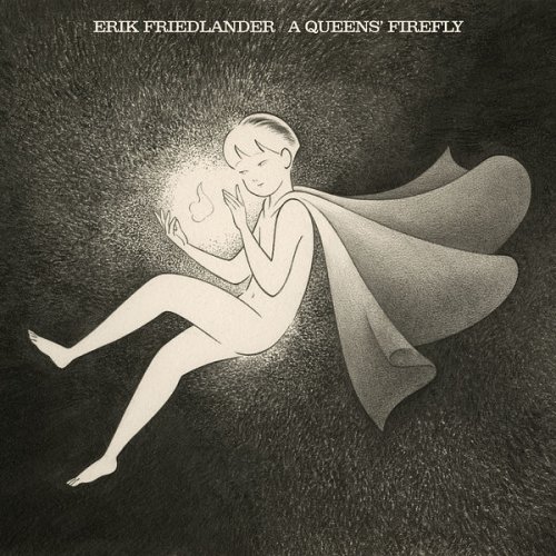 Erik Friedlander - A Queens' firefly (2022) [Hi-Res]