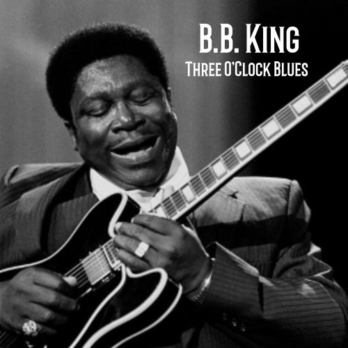 B.B. King - Three O'Clock Blues (1963/2022) [Hi-Res]