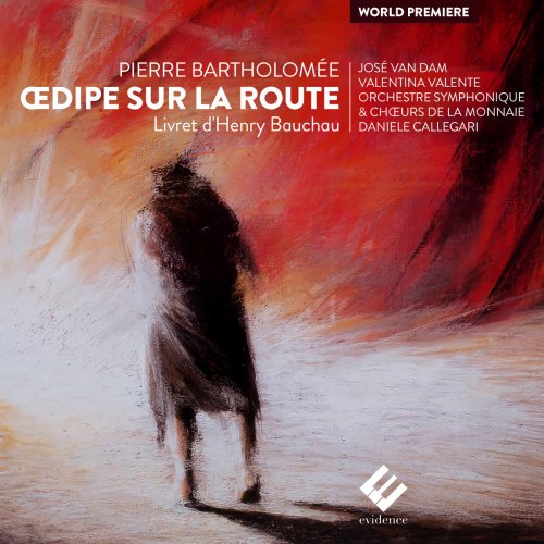 Van Dam, Valente..., Monnaie Orchestra, Daniele Callegari - Pierre Bartholomée : Œdipe sur la route (2015) [Hi-Res]