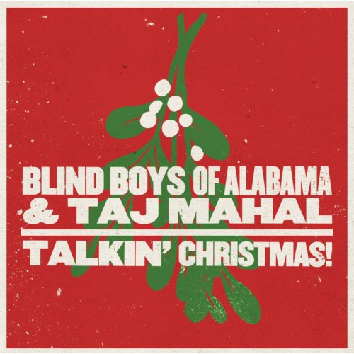 The Blind Boys Of Alabama, Taj Mahal - Talkin' Christmas! (2014) [Hi-Res]