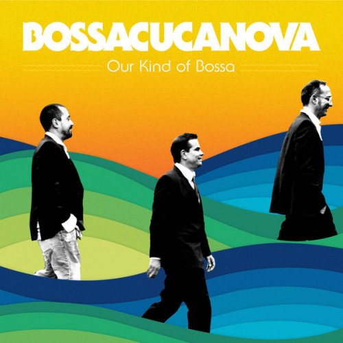 Bossacucanova - Our Kind of Bossa (2014)