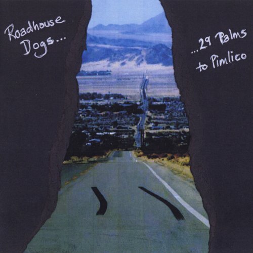 Roadhouse Dogs - 29 Palms to Pimlico (2014)