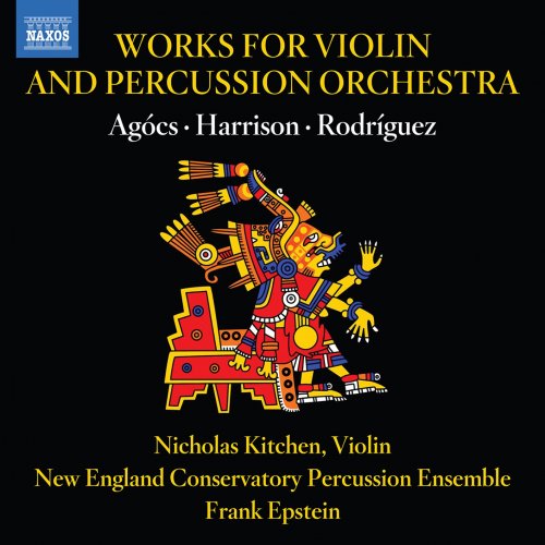 Nicholas Kitchen, New England Conservatory Percussion Ensemble, Frank Epstein - Agócs, Harrison & Rodríguez: Works for Violin & Percussion Orchestra (2022) [Hi-Res]