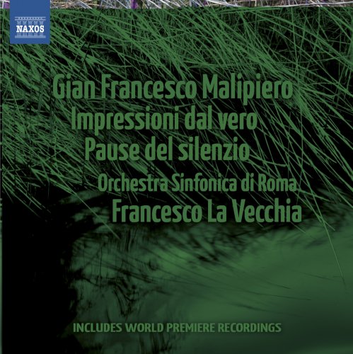 Orchestra Sinfonica di Roma, Francesco La Vecchia - Malipiero: Impressioni dal vero; Pause del silenzio (2011)