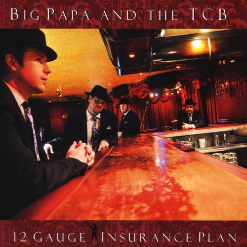 Big Papa & the TCB - 12-Gauge Insurance Plan (2009)