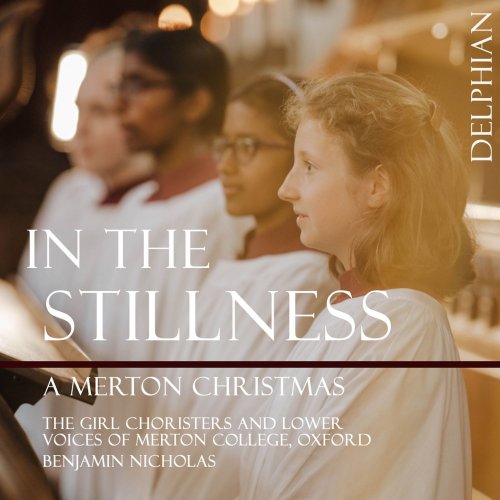 The Girl Choristers of Merton College, Oxford, Benjamin Nicholas - In the Stillness: A Merton Christmas (2022) [Hi-Res]