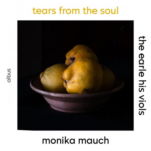 Monika Mauch & The Earle His Viols - Tears from the Soul (2022)