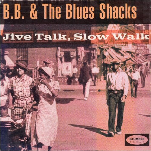 B.B. & The Blues Shacks - Jive Talk, Slow Walk (1995) [CD Rip]