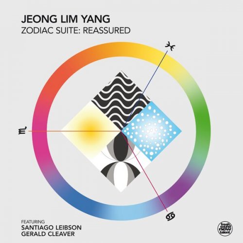 Jeong Lim Yang feat. Gerald Cleaver & Santiago Leibson - Zodiac Suite: Reassured (2022)
