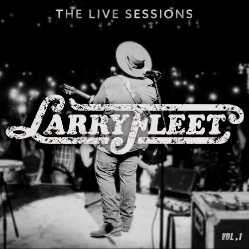 Larry Fleet - Larry Fleet - The Live Sessions [Vol. 1] (2022) Hi Res