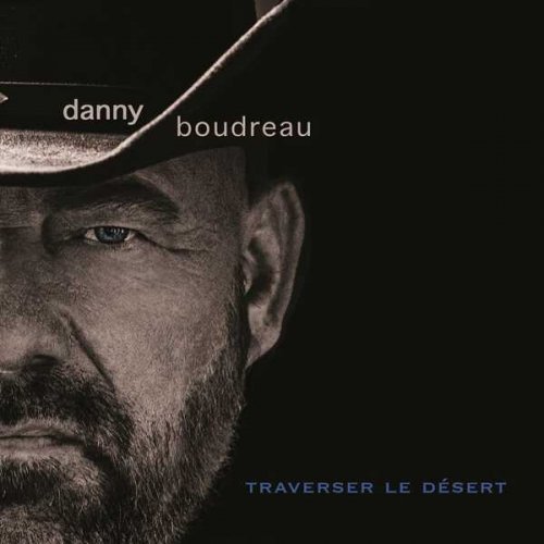 Danny Boudreau - Traverser le désert (2022)