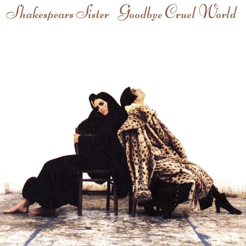 Shakespear's Sister - Goodbye Cruel World (Remastered & Expanded) (1991/2022)