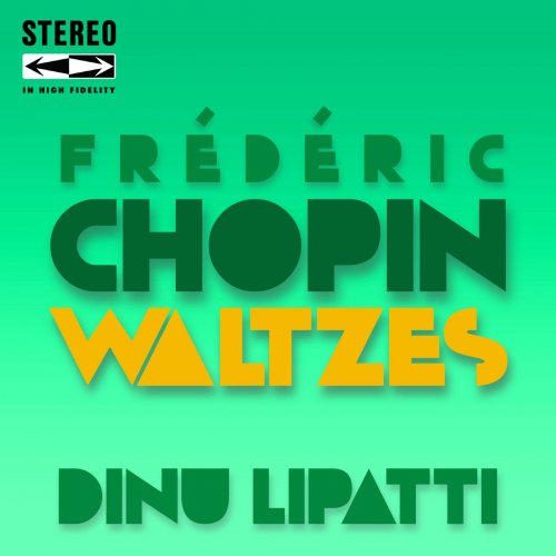 Dinu Lipatti - Frédéric Chopin Waltzes (2022) Hi-Res