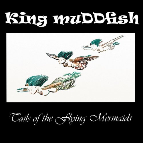 King Muddfish - Tails of the Flying Mermaids (2014)