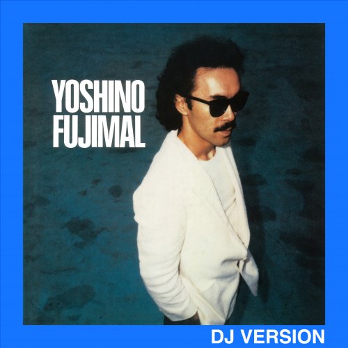 Yoshino Fujimal - Yoshino Fujimal (DJ Version; 2022 Remaster) (1982) [Hi-Res]