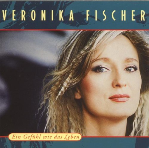 Veronika Fischer - Ein Gefuhl Wie Das Leben (1996)