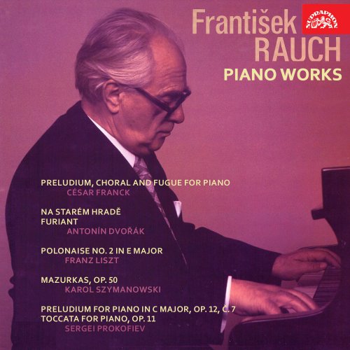 Frantisek Rauch - Piano Works (Franck, Dvořák, Liszt, Szymanowski, Prokofiev) (2018)