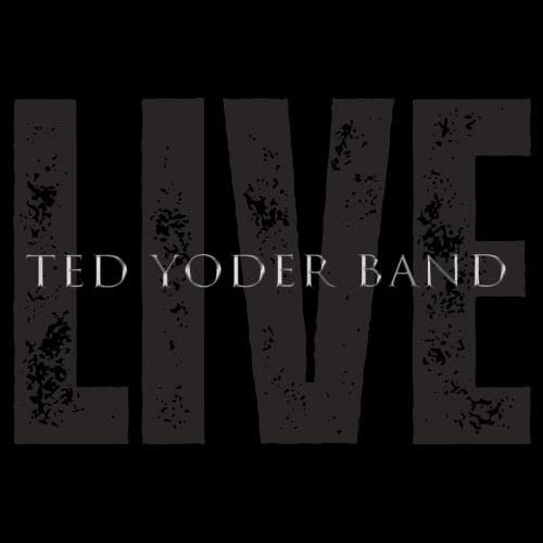 Ted Yoder - Ted Yoder Band Live (2022) [Hi-Res]