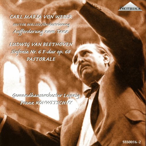 Gewandhausorchester Leipzig, Franz Konwitschny - Beethoven: Symphonie Nr.6 Pastorale / Weber: Aufforderung zum Tanz (2001)