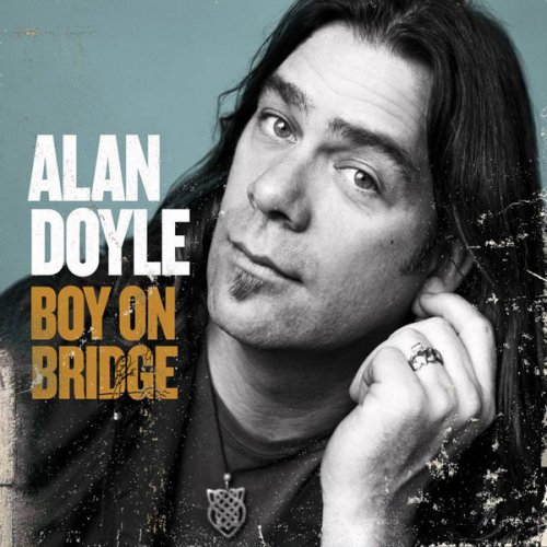 Alan Doyle - Boy On Bridge (Deluxe Edition) (2012)
