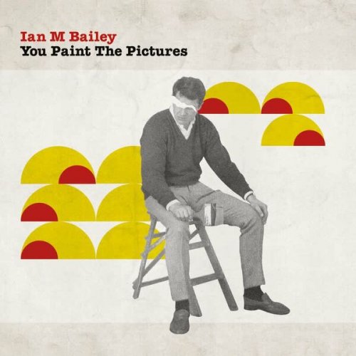 Ian M Bailey - You Paint The Pictures (2022)