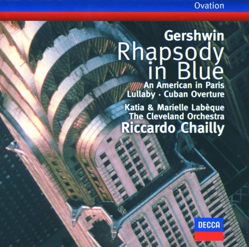 Katia Labèque, Marielle Labèque, The Cleveland Orchestra, Riccardo Chailly - Gershwin: Rhapsody in Blue / An American in Paris / Cuban Overture / Lullaby (1987)