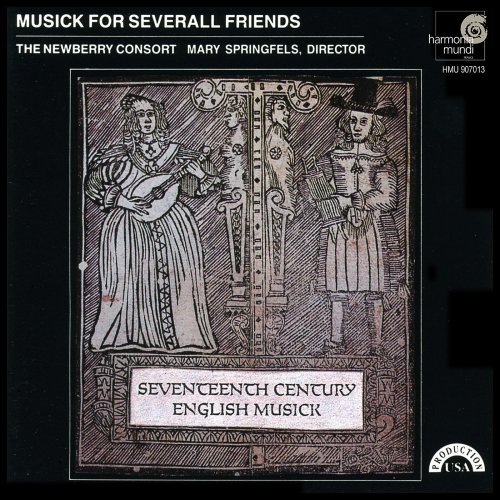 The Newberry Consort and Mary Springfels - Musick For Severall Friends - 17th Century English Theatre Music (2006)