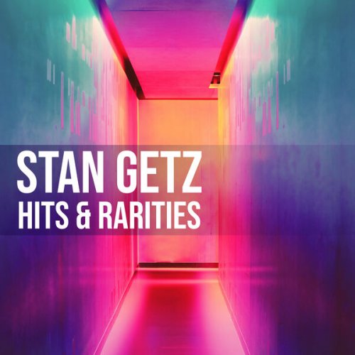 Stan Getz - Stan Getz: Hits & Rarities (2022)