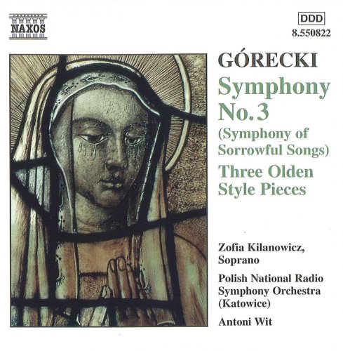 Zofia Kilanowicz, Polish National Radio Symphony Orchestra, Antoni Wit - Górecki: Symphony No.3; Three Olden Style Pieces (2001)