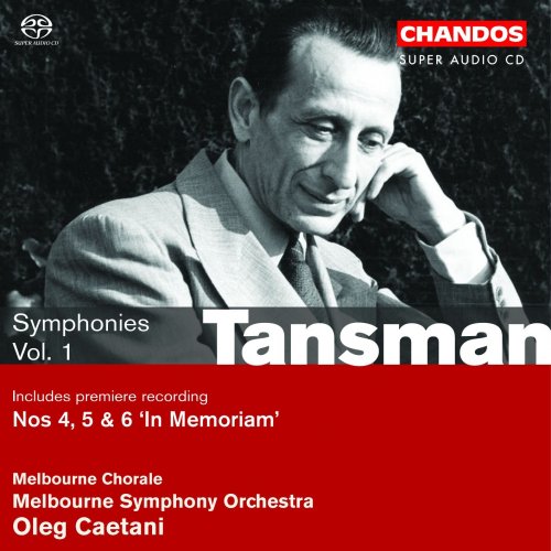 Melbourne Chorale, Melbourne Symphony Orchestra, Oleg Caetani - Tansman: Symphonies, Volume 1 (Nos.4-6) (2005)