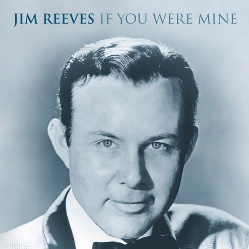 Jim Reeves - If You Were Mine (2005)