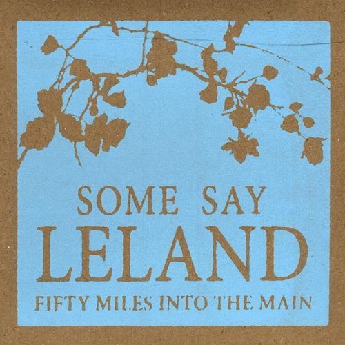 Some Say Leland - Fifty Miles Into Main (2009)