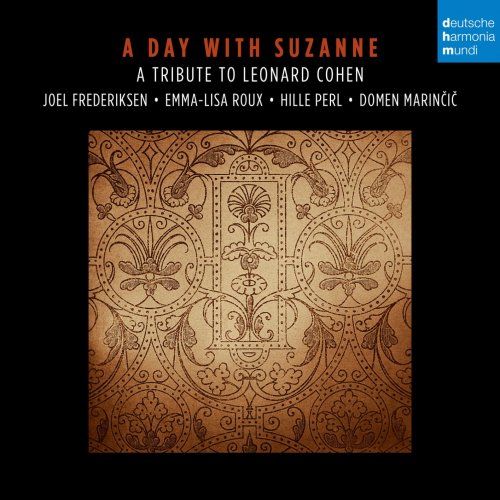 Joel Frederiksen, Emma-Lisa Roux, Hille Perl, Domen Marincic - A Day with Suzanne. A Tribute to Leonard Cohen. (2022) [Hi-Res]