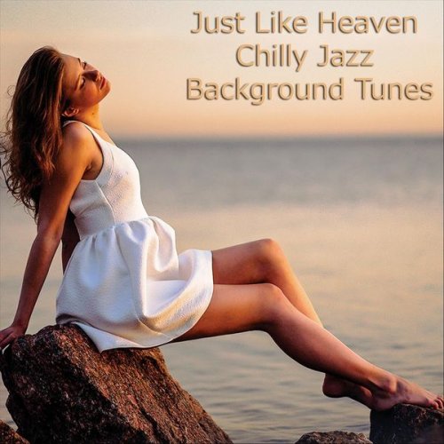 VA - Just Like Heaven: Chilly Jazz Background Tunes (2022)