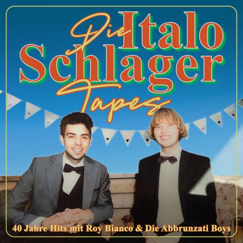 Roy Bianco & Die Abbrunzati Boys - Die Italo-Schlager Tapes (2022) Hi-Res