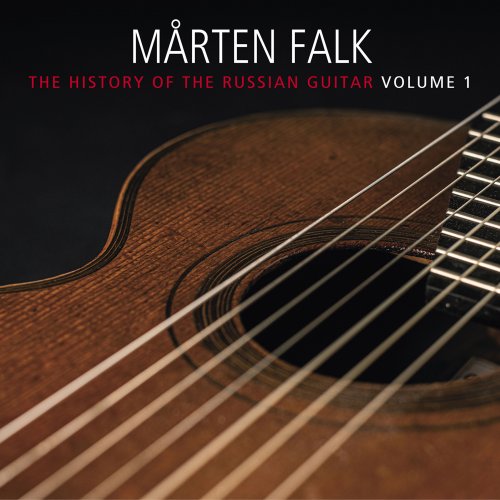 Marten Falk - The History of the Russian Guitar, Vol. 1 (2022)