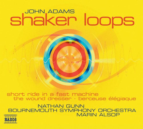 Nathan Gunn, Bournemouth Symphony Orchestra, Marin Alsop - Adams: Shaker Loops/ The Wound-Dresser/ Short Ride in a Fast Machine (2004)