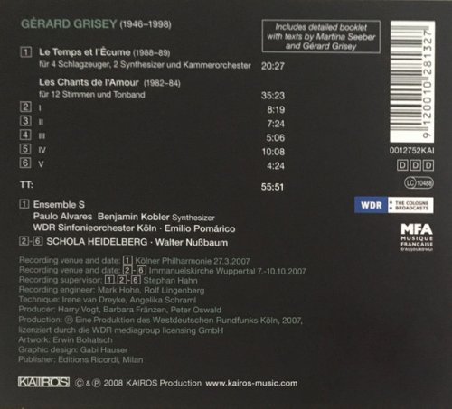 Ensemble S, WDR Sinfonieorchester Köln, Emilio Pomárico, Schola Heidelberg, Walter Nußbaum - Grisey: Le Temps et l'Écume; Les Chants de l'Amour (2008)