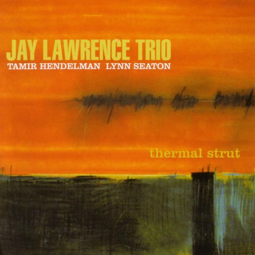 Jay Lawrence Trio - Thermal Strut (2006)