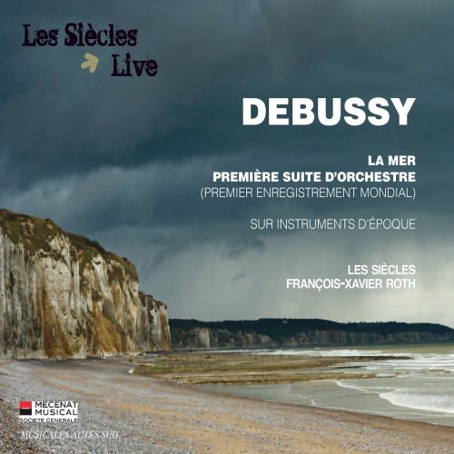Les Siècles, François-Xavier Roth - Debussy: La Mer - Première suite pour orchestre (2013)