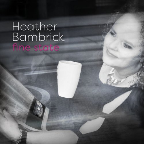 Heather Bambrick - Fine State (2019) [.flac 24bit/96kHz]