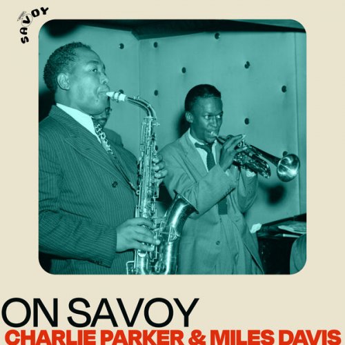 Charlie Parker & Miles Davis - On Savoy: Charlie Parker & Miles Davis (2022)