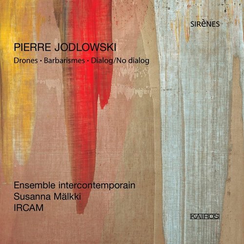Sophie Cherrier, Ensemble Intercontemporain, Susanna Mälkki - Jodlowski: Drones/ Barbarismes; Dialog/No Dialog (2011)