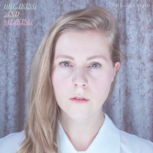 Linnea Olsson - Breaking and Shaking (2014)