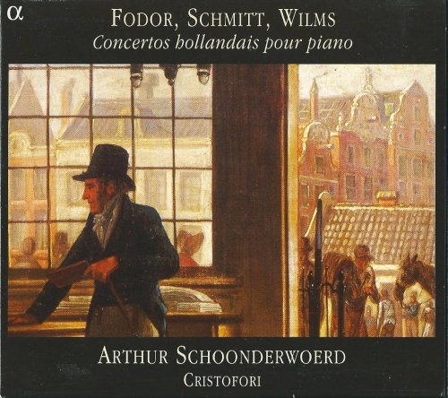 Arthur Schoonderwoerd, Cristofori - Wilms, Schmitt, Fodor: Piano Concertos (2004) CD-Rip