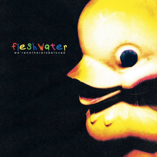 Fleshwater - We're Not Here to Be Loved (2022) Hi Res